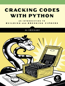 Cracking Codes with Python (An Introduction to Building and Breaking Ciphers) by Al Sweigart, 9781593278229