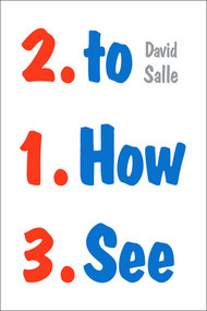 How to See (Looking, Talking, and Thinking about Art) - 9780393354966 by David Salle, 9780393354966