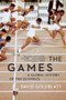The Games (A Global History of the Olympics) - 9780393355512 by David Goldblatt, 9780393355512