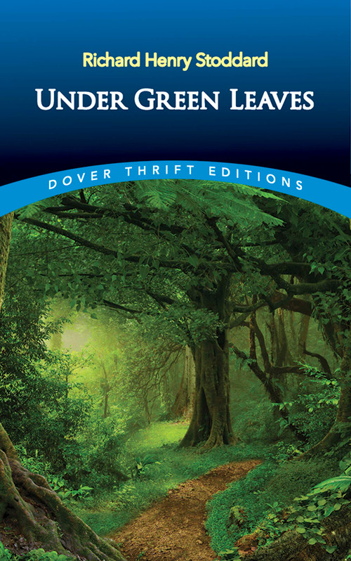 Under Green Leaves by Richard Henry Stoddard, 9780486817217
