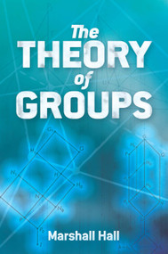 The Theory of Groups by Marshall Hall, 9780486816906