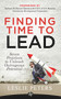 Finding Time to Lead (Seven Practices to Unleash Outrageous Potential) by Leslie Peters, 9781683092056
