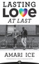 Lasting Love At Last (The Gay Guide to Relationships) by Amari Ice, 9781683092223