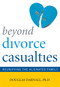 Beyond Divorce Casualties (Reunifying the Alienated Family) by Douglas Darnall, 9781589794153