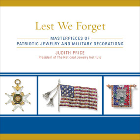Lest We Forget (Masterpieces of Patriotic Jewelry and Military Decorations) by Judith Price, 9781589796867