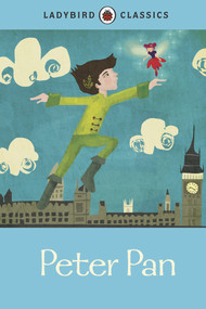 Ladybird Classics: Peter Pan - 9781409312222 by J. M. Barrie, Annie Wilkinson, 9781409312222