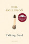 Talking Dead by Neil Rollinson, 9780224097291