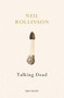 Talking Dead by Neil Rollinson, 9780224097291