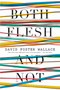 Both Flesh and Not (Essays) - 9780316224116 by David Foster Wallace, 9780316224116
