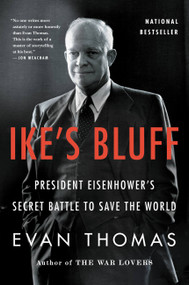 Ike's Bluff (President Eisenhower's Secret Battle to Save the World) - 9780316224161 by Evan Thomas, 9780316224161