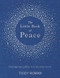 The Little Book of Peace (Finding tranquillity in a troubled world) by Tiddy Rowan, 9780349413853