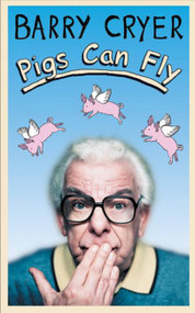 Pigs Can Fly by Barry Cryer, 9780752859194