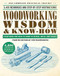 Woodworking Wisdom & Know-How (Everything You Need to Know to Design, Build, and Create) by Taunton Press, 9780762465446