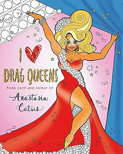 I Heart Drag Queens (Keep Calm and Colour In!) by Anastasia Catris, 9781409178750