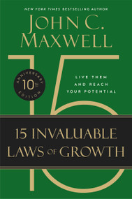 The 15 Invaluable Laws of Growth (Live Them and Reach Your Potential) - 9781455522859 by John C. Maxwell, 9781455522859