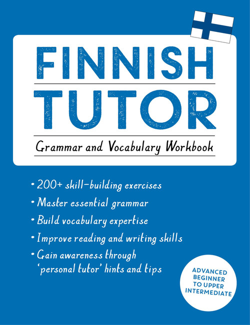Finnish Tutor: Grammar and Vocabulary Workbook (Learn Finnish with Teach Yourself) (Advanced beginner to upper intermediate course) by Dr. Riitta-Liisa Valijärvi, 9781473617438