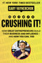Crushing It! (How Great Entrepreneurs Build Their Business and Influence-and How You Can, Too) by Gary Vaynerchuk, 9780062674678