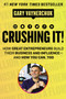 Crushing It! (How Great Entrepreneurs Build Their Business and Influence-and How You Can, Too) by Gary Vaynerchuk, 9780062674678