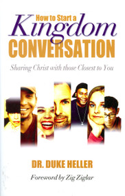 How to Start a Kingdom Conversation (Sharing Christ with those Closest to You) by Dr. Alfred "Duke" Heller, Zig Ziglar, 9780884690825