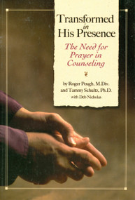 Transformed in His Presence (The Need for Prayer in Counseling) by Roger Peugh, Tammy Schulz, 9780884693000