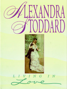Living in Love by Alexandra Stoddard, 9780380726219