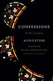 Confessions (A New Translation) by Augustine, Peter Constantine, Jack Miles, 9780871407146