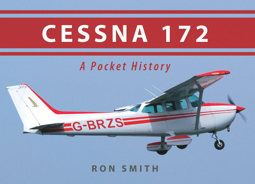 Cessna 172 (A Pocket History) by Ron Smith, 9781445600864