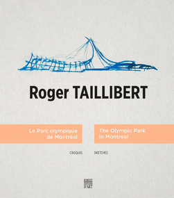Roger Taillibert (The Olympic Park in Montreal, Sketches) by Alain Orlandini, 9782757210352