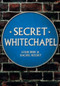 Secret Whitechapel by Louis Berk, Rachel Kolsky, 9781445661988