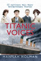 Titanic Voices (63 Survivors Tell Their Extraordinary Stories) by Hannah Holman, 9781445602226