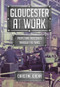 Gloucester at Work (People and Industries Through the Years) by Christine Jordan, 9781445670867