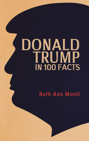 Donald Trump in 100 Facts by Ruth Ann Monti, 9781445678535
