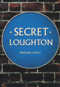 Secret Loughton by Michael Foley, 9781445674445