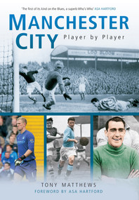 Manchester City Player by Player (Player by Player) by Tony Matthews, 9781445617251