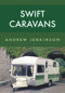 Swift Caravans by Andrew Jenkinson, 9781445658872
