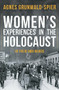 Women's Experiences in the Holocaust (In Their Own Words) by Agnes Grunwald-Spier, 9781445671475