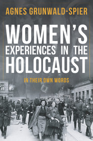 Women's Experiences in the Holocaust (In Their Own Words) by Agnes Grunwald-Spier, 9781445671475