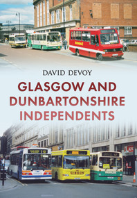 Glasgow and Dunbartonshire Independents by David Devoy, 9781445674469