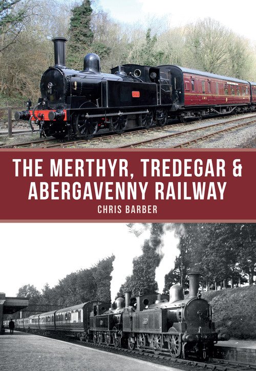 The Merthyr, Tredegar & Abergavenny Railway by Chris Barber, 9781445663289