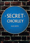 Secret Chorley by Jack Smith, 9781445662961