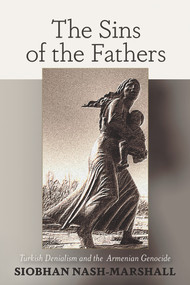 The Sins of the Fathers (Turkish Denialism and the Armenian Genocide) - 9780824599164 by Siobhan Nash-Marshall, 9780824599164