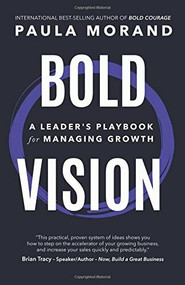 Bold Vision (A Leader's Playbook for Managing Growth) by Paula  Morand, 9781628654578