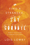 Find a Stranger, Say Goodbye by Lois Lowry, 9781328901057
