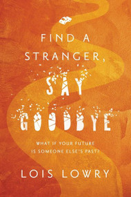 Find a Stranger, Say Goodbye by Lois Lowry, 9781328901057