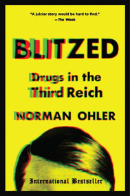 Blitzed (Drugs in the Third Reich) by Norman Ohler, 9781328915344