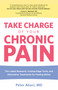 Take Charge of Your Chronic Pain (The Latest Research, Cutting-Edge Tools, And Alternative Treatments For Feeling Better) by MD Abaci Peter, 9780762754090