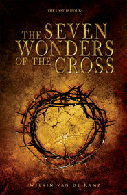 The Seven Wonders of the Cross (The Last 18 Hours) - 9781641230711 by Wilkin Van De Kamp, 9781641230711