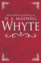 The Complete Writings of H. A. Maxwell Whyte by H. A. Maxwell Whyte, 9781629119410