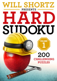 Will Shortz Presents Hard Sudoku Volume 1 (200 Challenging Puzzles) by Will Shortz, 9781250161024