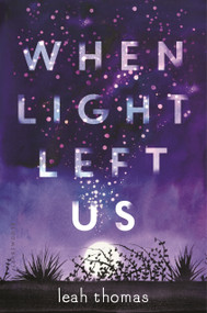 When Light Left Us by Leah Thomas, 9781681191812
